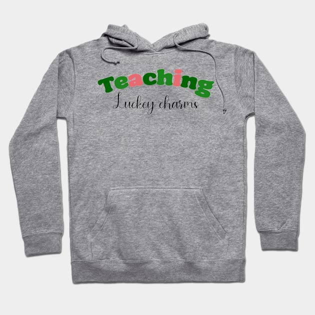 'Teaching Lucky Charms' Teacher Shirt Hoodie by CuteTeaShirt